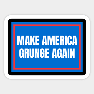 Make-America-Grunge-Again Sticker